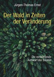 Der Wald in Zeiten der Veränderung Ernst, Jürgen-Thomas 9783991003830