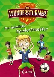 Der Wunderstürmer - Der heimliche Spielertransfer Bandixen, Ocke 9783743207158