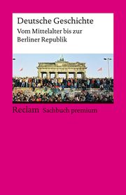 Deutsche Geschichte. Vom Mittelalter bis zur Berliner Republik Dirlmeier, Ulf/Gestrich, Andreas/Herrmann, Ulrich u a 9783150144466