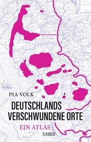 Deutschlands verschwundene Orte Volk, Pia 9783406806285