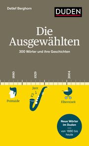 Die Ausgewählten. 300 Wörter und ihre Geschichten Berghorn, Detlef 9783411745050