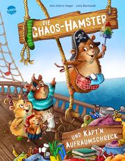 Die Chaos-Hamster und Käpt'n Aufräumschreck Heger, Ann-Katrin 9783401716541