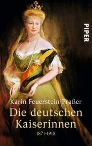 Die deutschen Kaiserinnen Feuerstein-Praßer, Karin 9783492252966