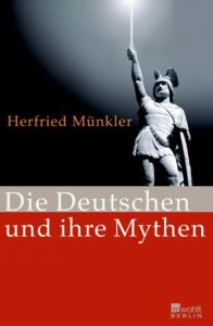 Die Deutschen und ihre Mythen Münkler, Herfried 9783871346071