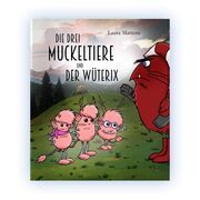 Die drei Muckeltiere und der Wüterix Laura, Mattern 9783989382657