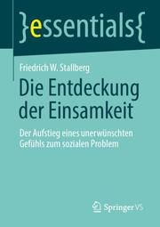Die Entdeckung der Einsamkeit Stallberg, Friedrich W 9783658327804