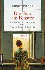 Die Frau am Fenster - Ein Leben an der Seite von Caspar David Friedrich Poppe, Birgit 9783839205792