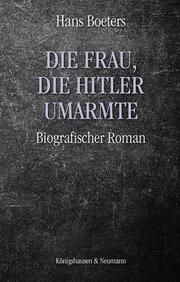 Die Frau, die Hitler umarmte Boeters, Hans 9783826086731