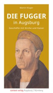 Die Fugger in Augsburg Kluger, Martin 9783946917229
