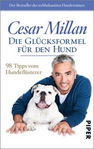 Die Glücksformel für den Hund Millan, Cesar 9783492306263