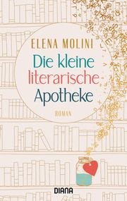 Die kleine literarische Apotheke Molini, Elena 9783453360983