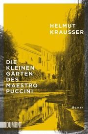 Die kleinen Gärten des Maestro Puccini Krausser, Helmut 9783832164874