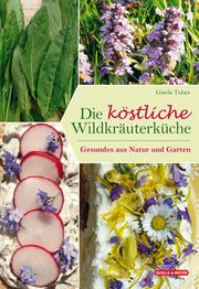 Die köstliche Wildkräuterküche Tubes, Gisela 9783494019246