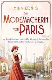 Die Modemacherin von Paris - Mit ihren Kleidern verzauberte Elsa Schiaparelli die Menschen. Für ihr Glück und ihr Kind musste sie kämpfen. König, Mina 9783453427556
