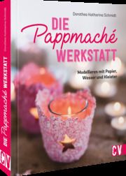 Die Pappmaché-Werkstatt Schmidt, Dorothea Katharina 9783838838113