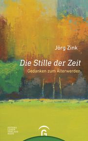 Die Stille der Zeit Zink, Jörg 9783579065809