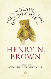 Die unglaubliche Geschichte des Henry N. Brown Bubenzer, Anne Helene 9783851794465