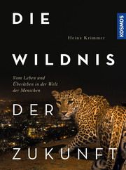 Die Wildnis der Zukunft Krimmer, Heinz 9783440174623