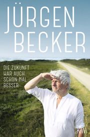 Die Zukunft war auch schon mal besser Becker, Jürgen/Stankowski, Martin/Jacobs, Dietmar 9783462003796