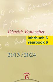 Dietrich Bonhoeffer Jahrbuch 6 / Dietrich Bonhoeffer Yearbook 6 - 2013/2024 Clifford J Green/Kirsten Busch Nielsen/Christiane Tietz 9783579030326