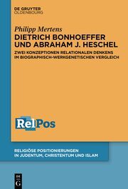 Dietrich Bonhoeffer und Abraham J. Heschel Mertens, Philipp 9783110770698