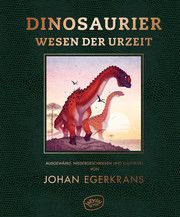 Dinosaurier und andere Wesen der Urzeit Egerkrans, Johan 9783961770564
