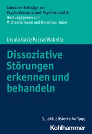 Dissoziative Störungen erkennen und behandeln Gast, Ursula/Wabnitz, Pascal 9783170397743