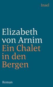 Ein Chalet in den Bergen Arnim, Elizabeth von 9783458338147