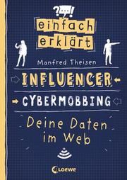 Einfach erklärt - Social Media - Cybermobbing - Deine Daten im Web Theisen, Manfred 9783743210158