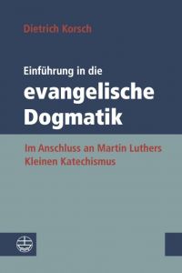 Einführung in die evangelische Dogmatik Korsch, Dietrich 9783374042999