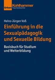 Einführung in die Sexualpädagogik und Sexuelle Bildung Voß, Heinz-Jürgen 9783170347175