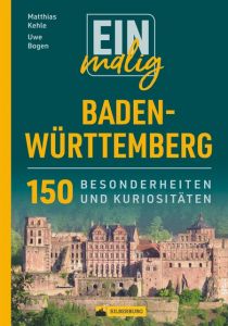 Einmalig Baden-Württemberg Bogen, Uwe/Kehle, Matthias 9783842520981