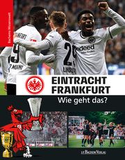 Eintracht Frankfurt - Wie geht das? Man, Tin-Kwai/Reschke, Philipp/Thoma, Matthias 9783761634554