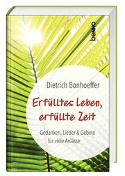 Erfülltes Leben, erfüllte Zeit Bonhoeffer, Dietrich 9783746264004