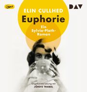 Euphorie. Ein Sylvia-Plath-Roman Cullhed, Elin 9783742426048