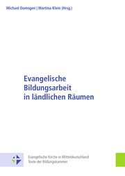 Evangelische Bildungsarbeit in ländlichen Räumen Michael Domsgen/Martina Klein 9783374069484