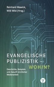 Evangelische Publizistik - wohin? Reinhard Mawick/Willi Wild 9783861605959