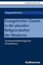 Evangelischer Glaube in der pluralen Religionskultur der Moderne Jähnichen, Traugott (Prof. Dr.) 9783170303362