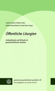 Öffentliche Liturgien Jochen Arnold/Eckhard Gorka/Michael Meyer-Blanck u a 9783374056248