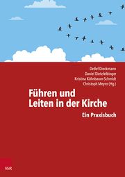 Führen und Leiten in der Kirche Detlef Dieckmann/Daniel Dietzfelbinger/Kristina Kühnbaum-Schmidt u a 9783525630662