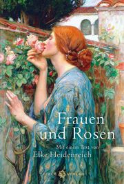 Frauen und Rosen Heidenreich, Elke u a 9783851794762