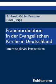 Frauenordination in der Evangelischen Kirche in Deutschland Sarah Banhardt/Jolanda Gräßel-Farnbauer/Carlotta Israel 9783170424869