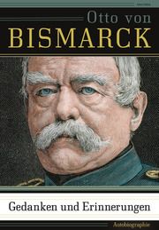 Gedanken und Erinnerungen Bismarck, Otto von 9783730609507