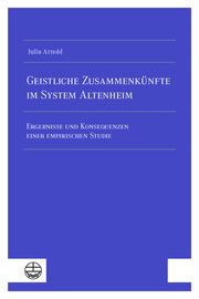 Geistliche Zusammenkünfte im System Altenheim Arnold, Julia 9783374072910