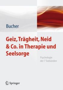 Geiz, Trägheit, Neid & Co. in Therapie und Seelsorge Bucher, Anton (Prof. Dr.) 9783642049064