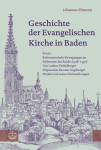 Geschichte der Evangelischen Kirche in Baden 1 Ehmann, Johannes 9783374055746