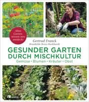 Gesunder Garten durch Mischkultur Franck, Gertrud/Bross-Burkhardt, Brunhilde 9783962381011