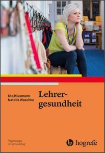 Gesundheit und Wohlbefinden im Lehrerberuf Klusmann, Uta/Waschke, Natalie 9783801728632