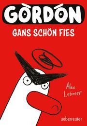 Gordon - Gans schön fies: Comicroman mit plakativem, sehr humorvollem Illustrationsstil Latimer, Alex 9783764152970