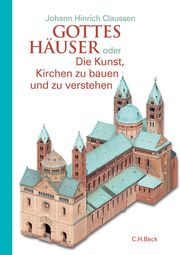 Gottes Häuser oder die Kunst, Kirchen zu bauen und zu verstehen Claussen, Johann Hinrich 9783406607189